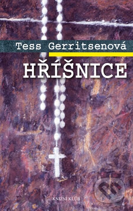 Kniha: Hříšnice (Tess Gerritsen). Knižní klub, 2015 Kniha: Hříšnice (Tess Gerritsen). Knižní klub, 2015