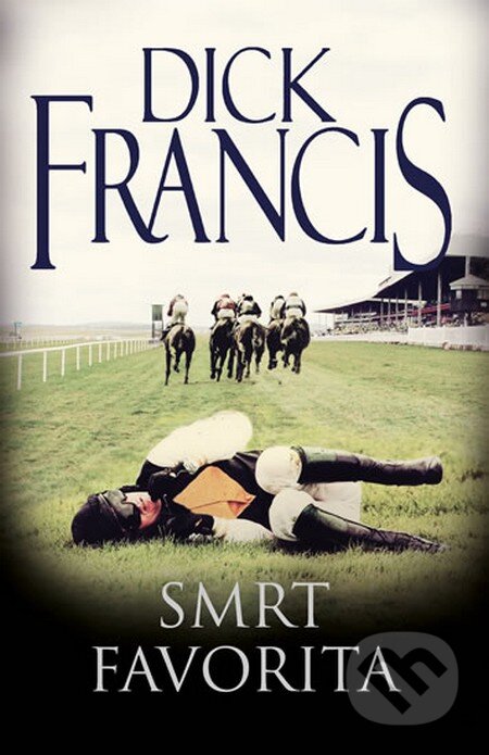 Kniha: Smrt favorita (Dick Francis). Knižní klub, 2015 Kniha: Smrt favorita (Dick Francis). Knižní klub, 2015