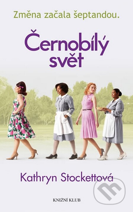 Kniha: Černobílý svět (Kathryn Stockett). Knižní klub, 2015 Kniha: Černobílý svět (Kathryn Stockett). Knižní klub, 2015