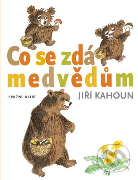 Kniha: Co se zdá medvědům (Jiří Kahoun). Knižní klub, 2015 Kniha: Co se zdá medvědům (Jiří Kahoun). Knižní klub, 2015