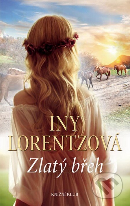 Kniha: Americká sága 1: Zlatý břeh (Iny Lorentz). Knižní klub, 2015 Kniha: Americká sága 1: Zlatý břeh (Iny Lorentz). Knižní klub, 2015