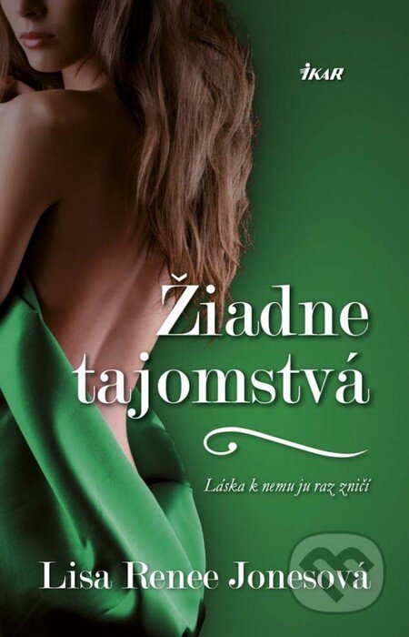 Kniha: Žiadne tajomstvá (Lisa Renee Jones). Ikar, 2016 Kniha: Žiadne tajomstvá (Lisa Renee Jones). Ikar, 2016