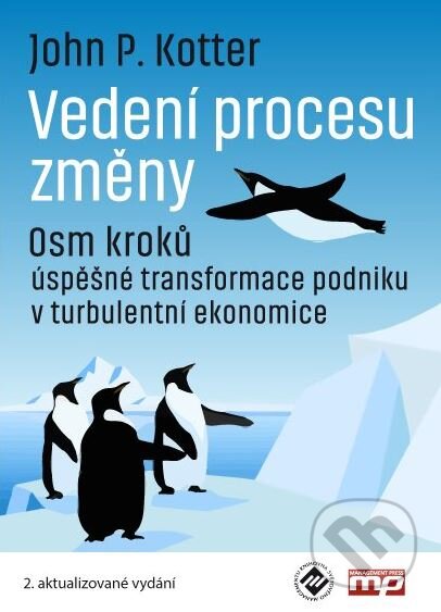 Kniha: Vedení procesu změny (John P. Kotter). Management Press, 2015 Kniha: Vedení procesu změny (John P. Kotter). Management Press, 2015