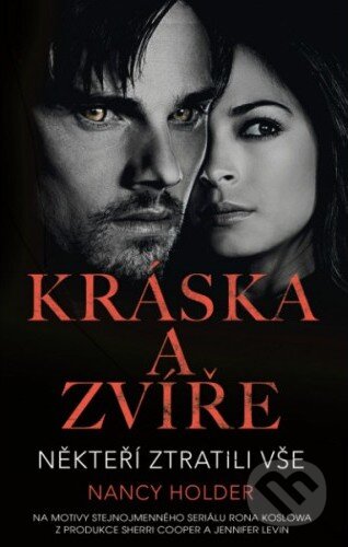 Kniha: Kráska a zvíře 2: Někteří ztratili vše (Nancy Holder). Baronet, 2015 Kniha: Kráska a zvíře 2: Někteří ztratili vše (Nancy Holder). Baronet, 2015