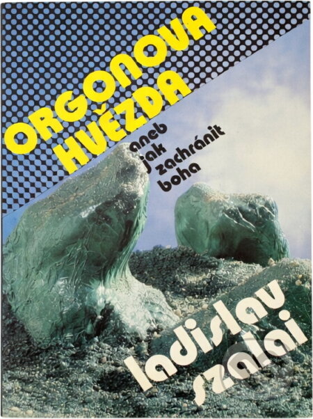 Kniha: Orgonova hvězda, aneb, Jak zachránit Boha (Ladislav Szalai). , 1992 Kniha: Orgonova hvězda, aneb, Jak zachránit Boha (Ladislav Szalai). , 1992