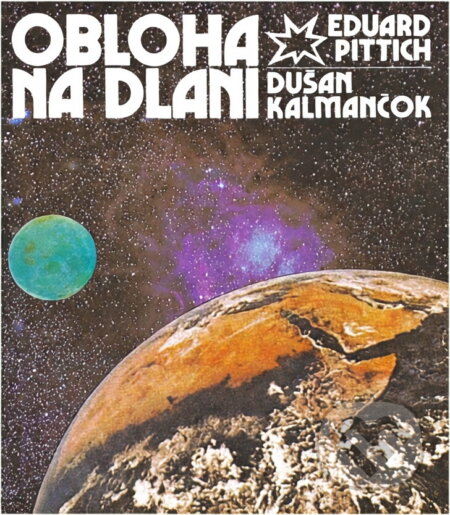 Kniha: Obloha na dlani (Dušan Kalmančok a Eduard Pittich). , 1981 Kniha: Obloha na dlani (Dušan Kalmančok a Eduard Pittich). , 1981