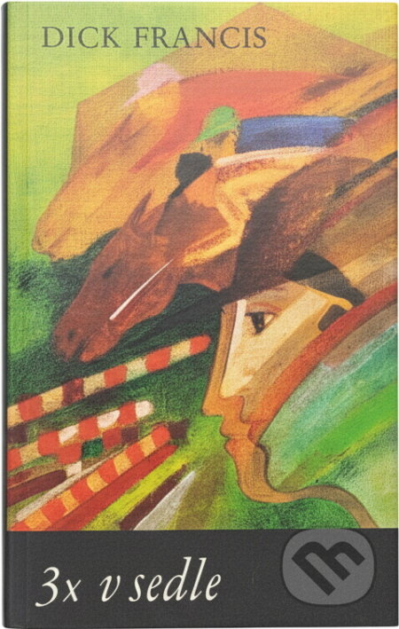 Kniha: 3x v sedle (Dick Francis). , 1990 Kniha: 3x v sedle (Dick Francis). , 1990