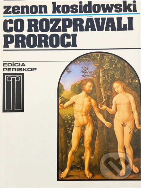 Kniha: Čo rozprávali proroci (Zenon Kosidowski). , 1989 Kniha: Čo rozprávali proroci (Zenon Kosidowski). , 1989