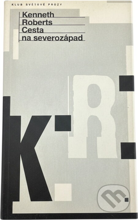Kniha: Cesta na severozápad (Kenneth Lewis Roberts). , 1994 Kniha: Cesta na severozápad (Kenneth Lewis Roberts). , 1994