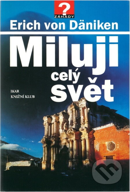 Kniha: Miluji celý svět (Erich von Däniken). , 1997 Kniha: Miluji celý svět (Erich von Däniken). , 1997