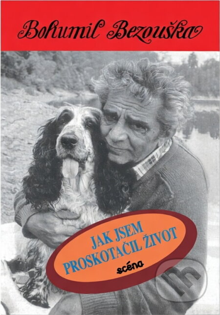 Kniha: Jak jsem proskotačil život (Bohumil Bezouška). , 1993 Kniha: Jak jsem proskotačil život (Bohumil Bezouška). , 1993