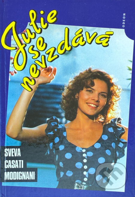 Kniha: Julie se nevzdává (Sveva Casati Modignani). Odeon, 1993 Kniha: Julie se nevzdává (Sveva Casati Modignani). Odeon, 1993