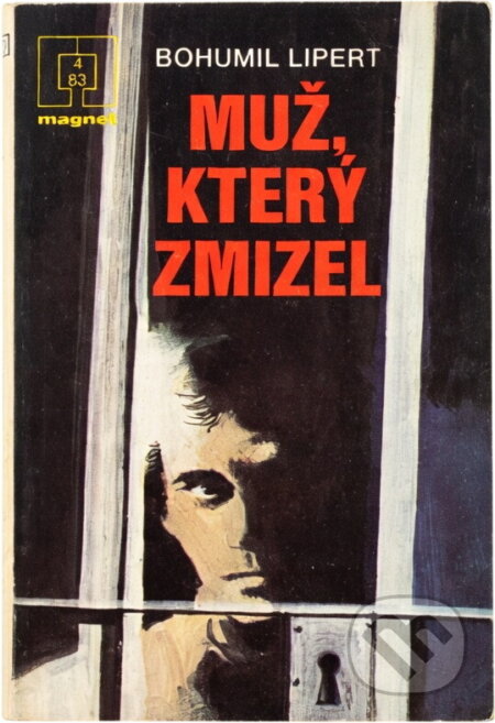 Kniha: Muž, který zmizel (Bohumil Lipert). Naše vojsko, 1983 Kniha: Muž, který zmizel (Bohumil Lipert). Naše vojsko, 1983