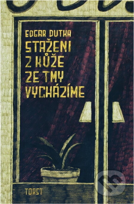 Kniha: Staženi z kůže ze tmy vycházíme (Edgar Dutka). Torst, 2007 Kniha: Staženi z kůže ze tmy vycházíme (Edgar Dutka). Torst, 2007