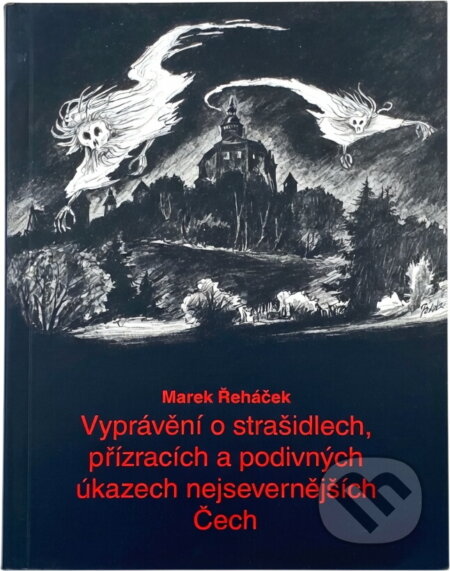 Kniha: Vyprávění o strašidlech, přízracích a podivných úkazech nejsevernějších Čech (Marek Řeháček). , 1997 Kniha: Vyprávění o strašidlech, přízracích a podivných úkazech nejsevernějších Čech (Marek Řeháček). , 1997