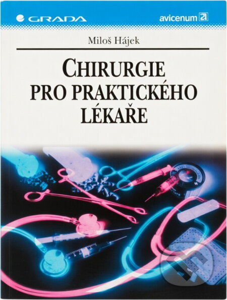 Kniha: Chirurgie pro praktického lékaře (Miloš Hájek). Grada, 1995 Kniha: Chirurgie pro praktického lékaře (Miloš Hájek). Grada, 1995