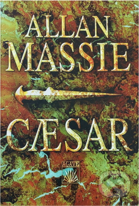 Kniha: Caesar (Allan Massie). Agave, 1998 Kniha: Caesar (Allan Massie). Agave, 1998