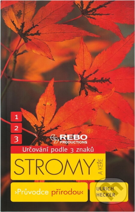 Kniha: Stromy a keře : klíč ke spolehlivému určování - 3 znaky (Ulrich Hecker). Rebo, 2012 Kniha: Stromy a keře : klíč ke spolehlivému určování - 3 znaky (Ulrich Hecker). Rebo, 2012