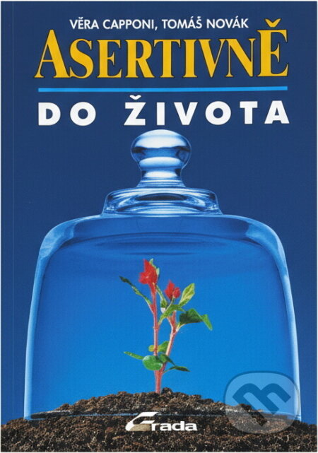 Kniha: Asertivně do života (Věra Capponi a Tomáš Novák). Grada, 1994 Kniha: Asertivně do života (Věra Capponi a Tomáš Novák). Grada, 1994