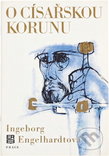 Kniha: O císařskou korunu (Ingeborg Engelhardt). Práce, 1972 Kniha: O císařskou korunu (Ingeborg Engelhardt). Práce, 1972