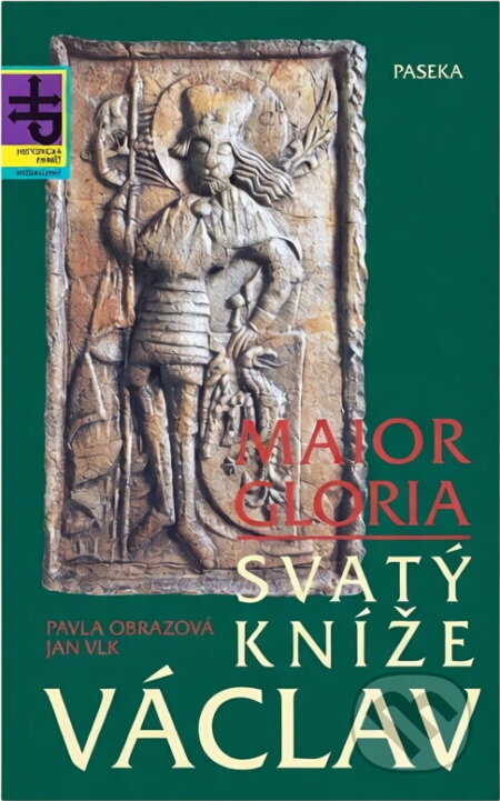 Kniha: Svatý kníže Václav : Maior Gloria (Jan Vlk a Pavla Obrazová). Paseka, 1994 Kniha: Svatý kníže Václav : Maior Gloria (Jan Vlk a Pavla Obrazová). Paseka, 1994