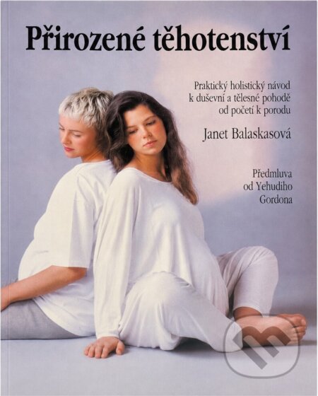Kniha: Přirozené těhotenství (Janet Balaskas). , 1996 Kniha: Přirozené těhotenství (Janet Balaskas). , 1996