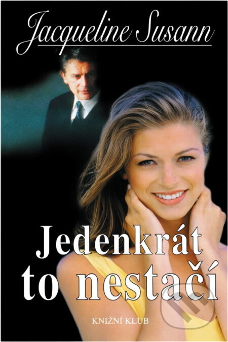 Kniha: Jedenkrát to nestačí (Jacqueline Susann). Knižní klub, 2000 Kniha: Jedenkrát to nestačí (Jacqueline Susann). Knižní klub, 2000