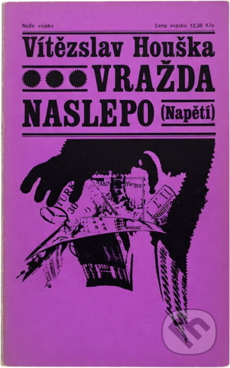 Kniha: Vražda naslepo (Vítězslav Houška). Naše vojsko, 1969 Kniha: Vražda naslepo (Vítězslav Houška). Naše vojsko, 1969