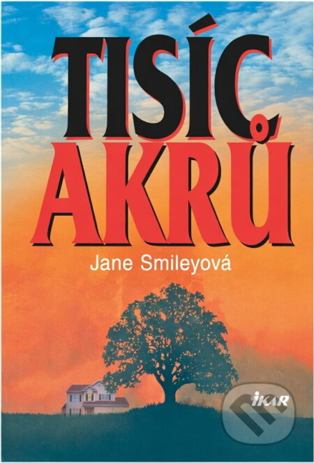 Kniha: Tisíc akrů (Jane Smiley). Ikar, 2002 Kniha: Tisíc akrů (Jane Smiley). Ikar, 2002