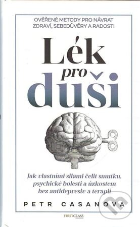 Kniha: Lék pro duši (Petr Casanova). First Class Publishing, 2023 Kniha: Lék pro duši (Petr Casanova). First Class Publishing, 2023
