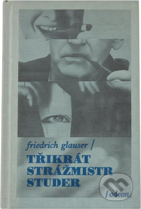 Kniha: 3x strážmistr Studer (Friedrich Glauser). Odeon, 1992 Kniha: 3x strážmistr Studer (Friedrich Glauser). Odeon, 1992