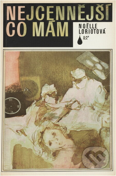 Kniha: Nejcennější, co mám (Noëlle Loriot). , 1982 Kniha: Nejcennější, co mám (Noëlle Loriot). , 1982