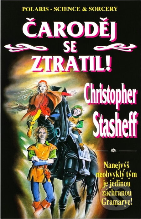 Kniha: Čaroděj se ztratil! (Christopher Stasheff). Polaris, 1996 Kniha: Čaroděj se ztratil! (Christopher Stasheff). Polaris, 1996