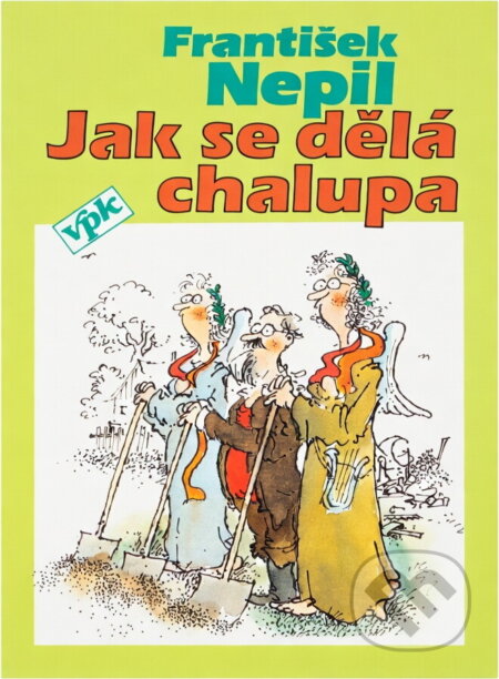 Kniha: Jak se dělá chalupa (František Nepil). , 1993 Kniha: Jak se dělá chalupa (František Nepil). , 1993