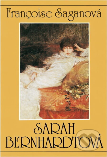 Kniha: Sarah Bernhardtová : neutíchajúci smiech (Françoise Sagan). , 1991 Kniha: Sarah Bernhardtová : neutíchajúci smiech (Françoise Sagan). , 1991