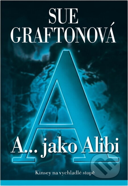 Kniha: A- jako alibi (Sue Grafton). , 2001 Kniha: A- jako alibi (Sue Grafton). , 2001