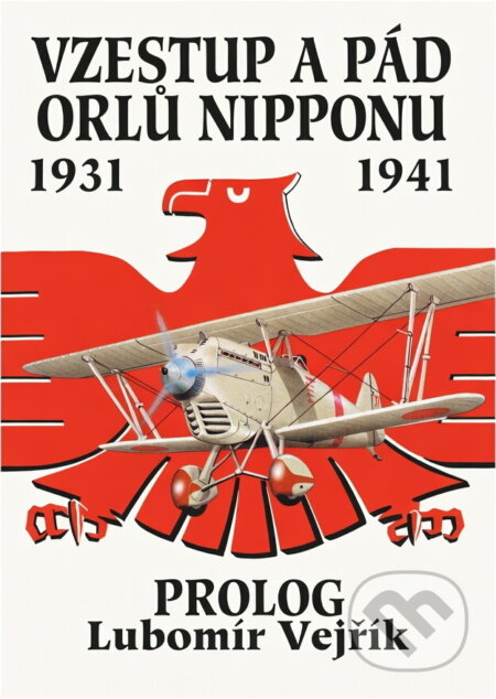Kniha: Vzestup a pád orlů Nipponu : 1931 - 1941 : Historie japonského letectva (Lubomír Vejřík). Svět křídel, 1994 Kniha: Vzestup a pád orlů Nipponu : 1931 - 1941 : Historie japonského letectva (Lubomír Vejřík). Svět křídel, 1994