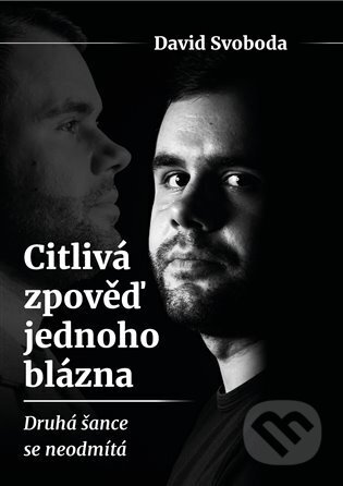 Kniha: Citlivá zpověď jednoho blázna (David Svoboda). David Svoboda, 2022 Kniha: Citlivá zpověď jednoho blázna (David Svoboda). David Svoboda, 2022