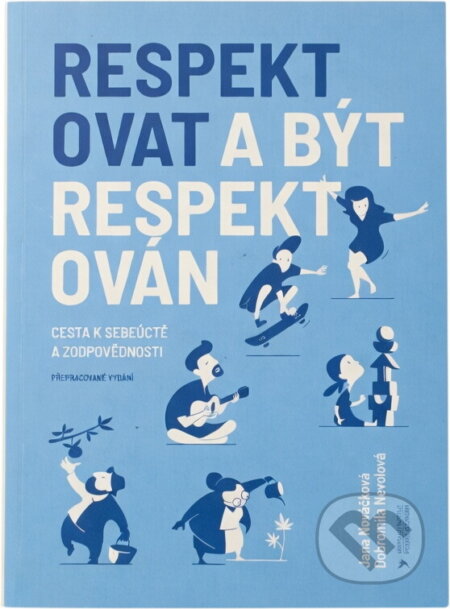 Kniha: Respektovat a být respektován : cesta k sebeúctě a zodpovědnosti (Dobromila Nevolová a Jana Nováčková). PeopleComm, 2020 Kniha: Respektovat a být respektován : cesta k sebeúctě a zodpovědnosti (Dobromila Nevolová a Jana Nováčková). PeopleComm, 2020