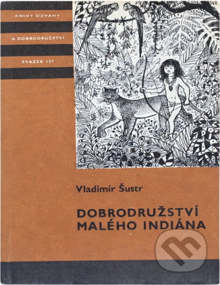 Kniha: Dobrodružství malého Indiána (Vladimír Šustr). , 1983 Kniha: Dobrodružství malého Indiána (Vladimír Šustr). , 1983