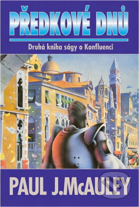 Kniha: Předkové dnů : druhá kniha ságy o Konfluenci (Paul J. McAuley). , 2000 Kniha: Předkové dnů : druhá kniha ságy o Konfluenci (Paul J. McAuley). , 2000