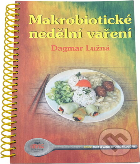 Kniha: Makrobiotické nedělní vaření (Dagmar Lužná). ANAG, 2005 Kniha: Makrobiotické nedělní vaření (Dagmar Lužná). ANAG, 2005