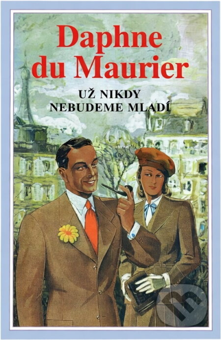 Kniha: Už nikdy nebudeme mladí (Daphne Du Maurier). , 1999 Kniha: Už nikdy nebudeme mladí (Daphne Du Maurier). , 1999