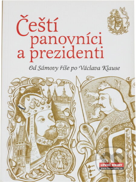 Kniha: Čeští panovníci a prezidenti : (od Sámovy říše po Václava Klause) (Roman Cílek). Agave, 2008 Kniha: Čeští panovníci a prezidenti : (od Sámovy říše po Václava Klause) (Roman Cílek). Agave, 2008