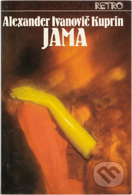 Kniha: Jama (Aleksandr Ivanovič Kuprin). Slovenský spisovateľ, 1986 Kniha: Jama (Aleksandr Ivanovič Kuprin). Slovenský spisovateľ, 1986