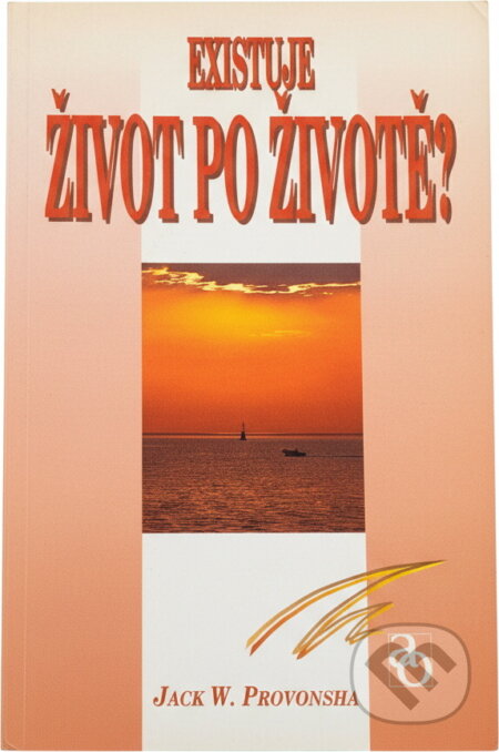 Kniha: Existuje život po životě? (Jack W. Provonsha). Advent-Orion, 1994 Kniha: Existuje život po životě? (Jack W. Provonsha). Advent-Orion, 1994