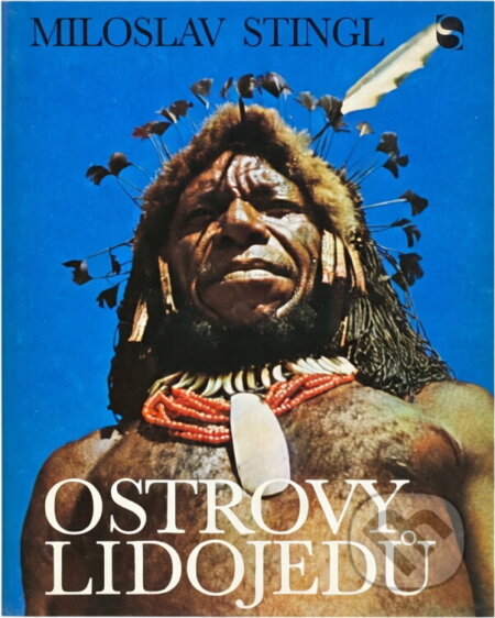 Kniha: Ostrovy lidojedů (Miloslav Stingl). Svoboda, 1979 Kniha: Ostrovy lidojedů (Miloslav Stingl). Svoboda, 1979