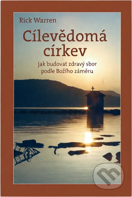 Kniha: Cílevědomá církev (Richard Warren). Návrat domů, 2005 Kniha: Cílevědomá církev (Richard Warren). Návrat domů, 2005