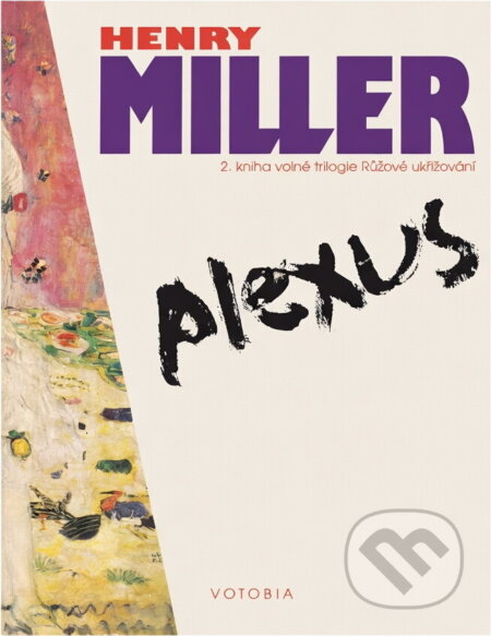 Kniha: Plexus : 2. kniha volné trilogie Růžové ukřižování (Henry Miller). , 1995 Kniha: Plexus : 2. kniha volné trilogie Růžové ukřižování (Henry Miller). , 1995