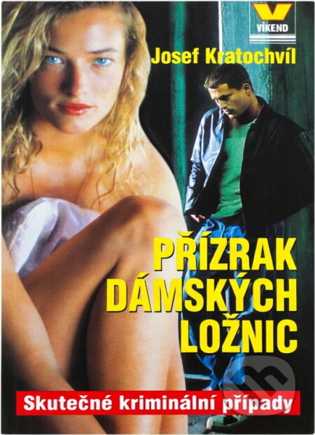 Kniha: Přízrak dámských ložnic (Josef Kratochvíl). Víkend, 2000 Kniha: Přízrak dámských ložnic (Josef Kratochvíl). Víkend, 2000
